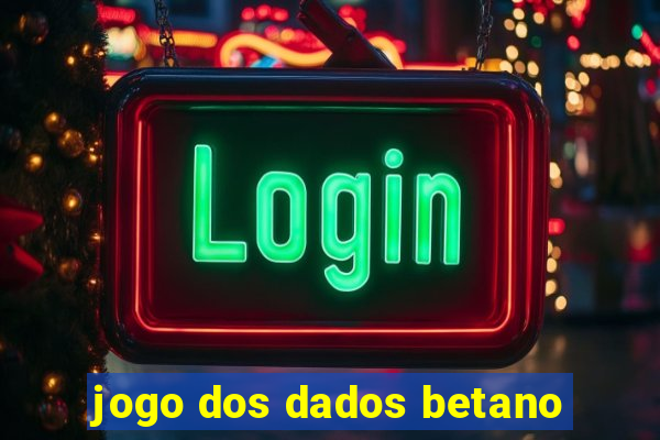 jogo dos dados betano