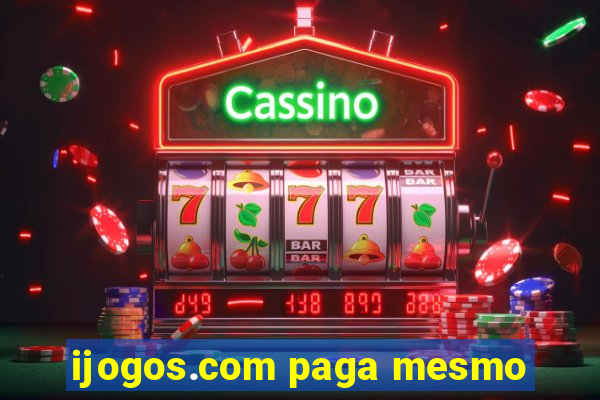 ijogos.com paga mesmo