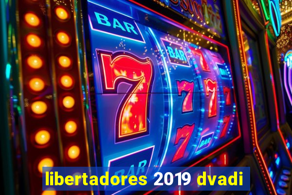 libertadores 2019 dvadi