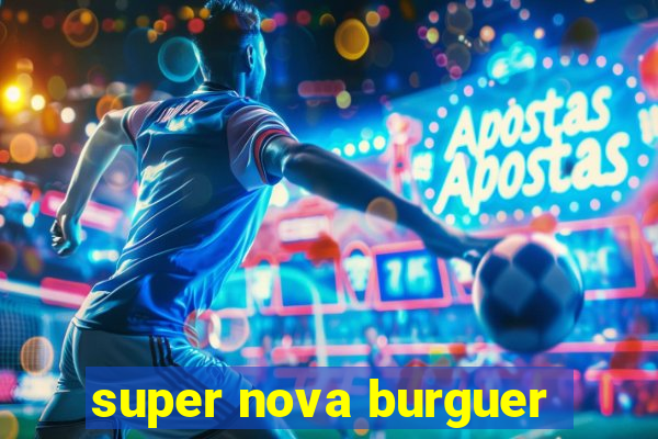 super nova burguer