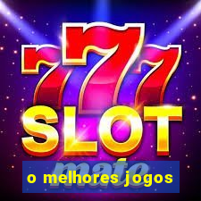 o melhores jogos