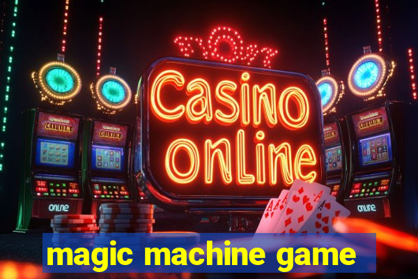 magic machine game