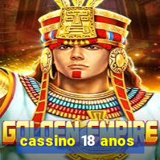 cassino 18 anos