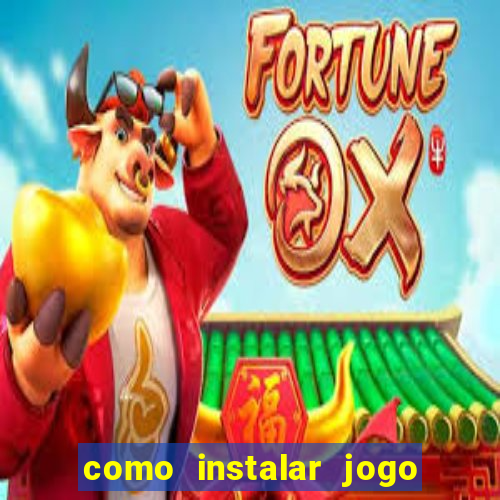 como instalar jogo do tigre