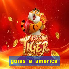 goias e america onde assistir