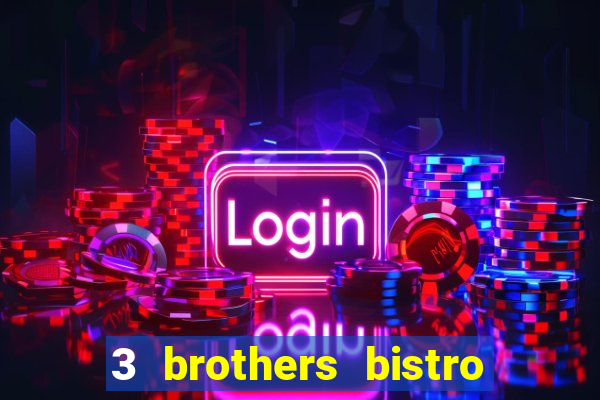 3 brothers bistro and casino review