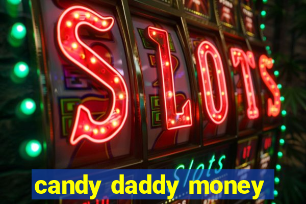 candy daddy money