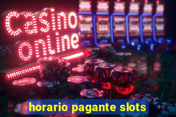 horario pagante slots