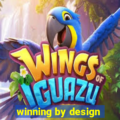 winning by design