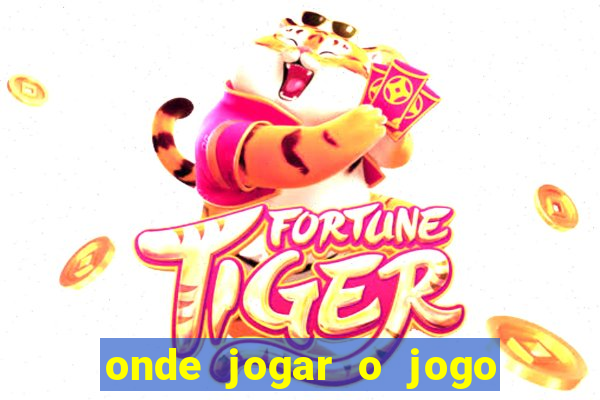 onde jogar o jogo do tigre