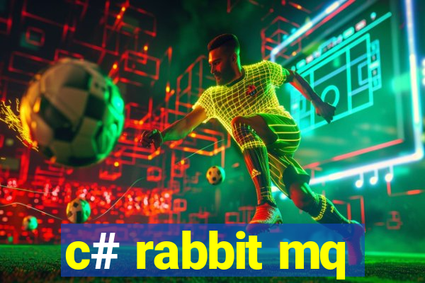 c# rabbit mq