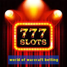 world of warcraft betting