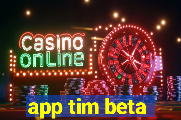 app tim beta