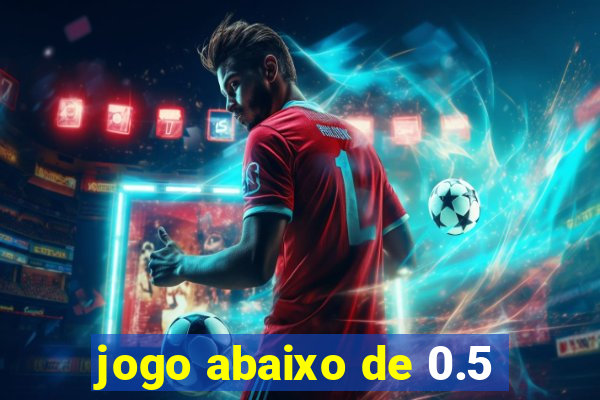 jogo abaixo de 0.5