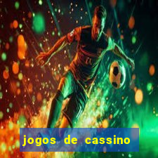 jogos de cassino que ganha bonus no cadastro