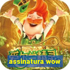 assinatura wow