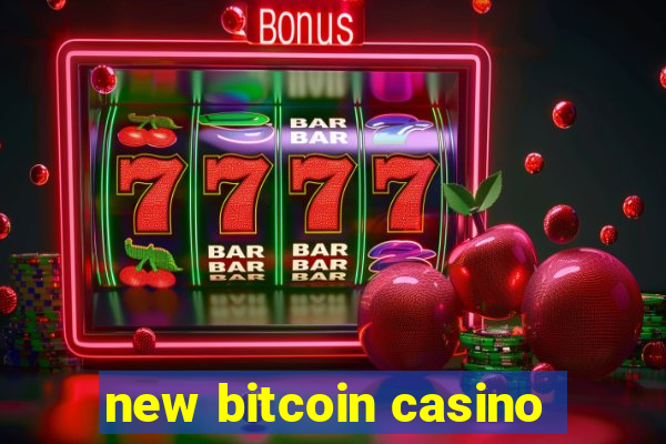 new bitcoin casino