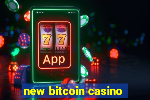 new bitcoin casino