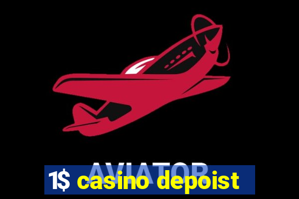 1$ casino depoist