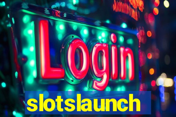 slotslaunch