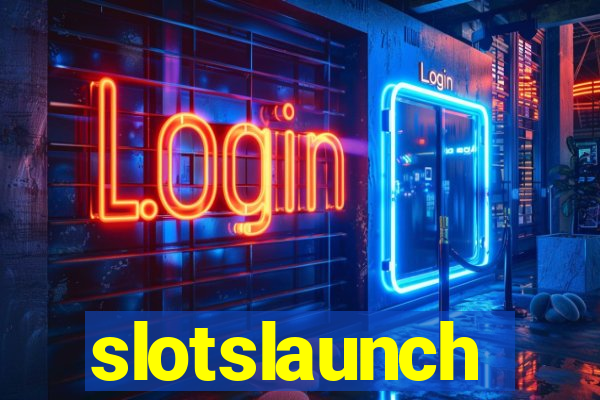 slotslaunch