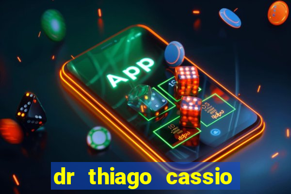 dr thiago cassio santos walmsley de lucena