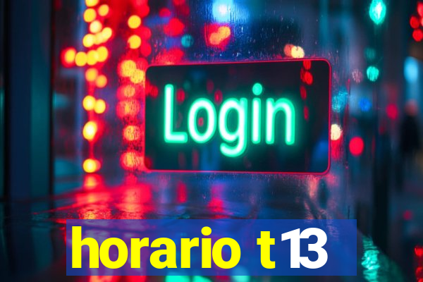 horario t13