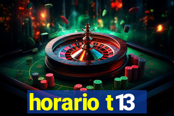 horario t13