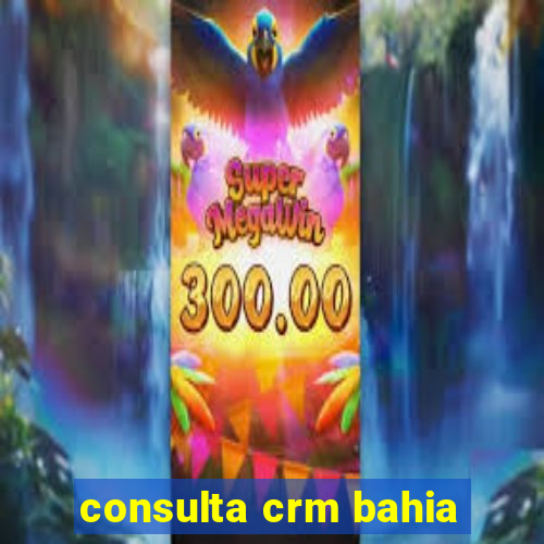 consulta crm bahia