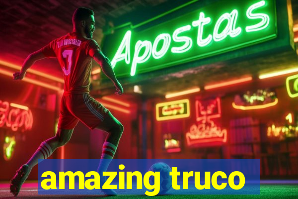 amazing truco