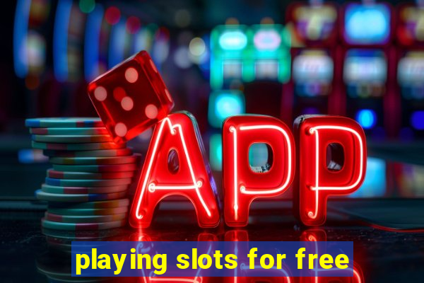 playing slots for free