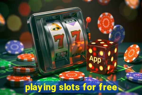 playing slots for free