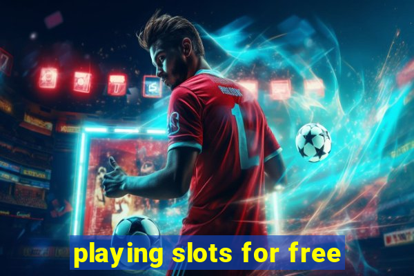 playing slots for free