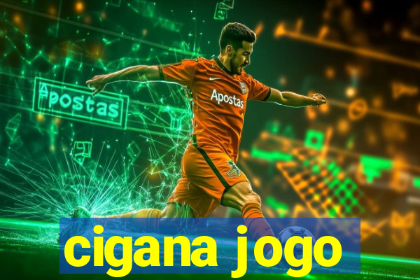 cigana jogo