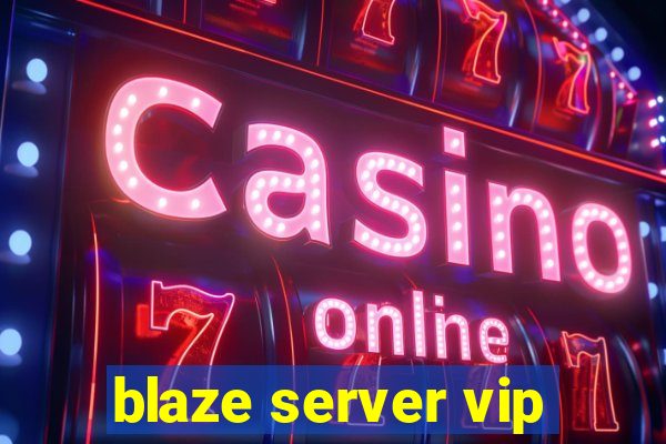 blaze server vip