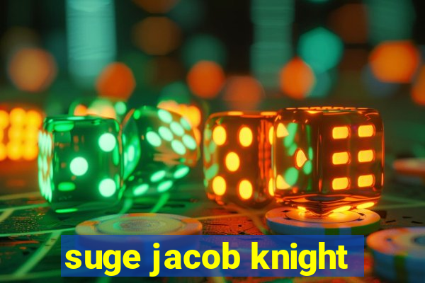 suge jacob knight