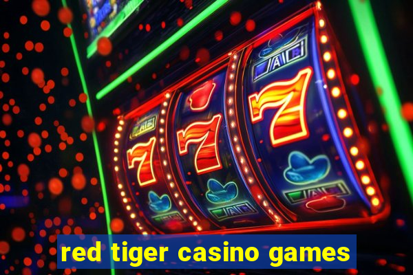 red tiger casino games