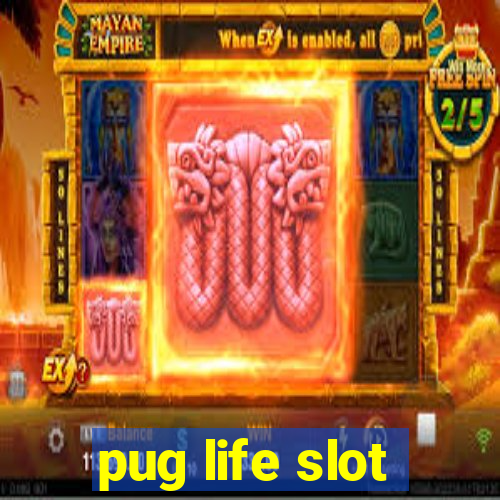 pug life slot