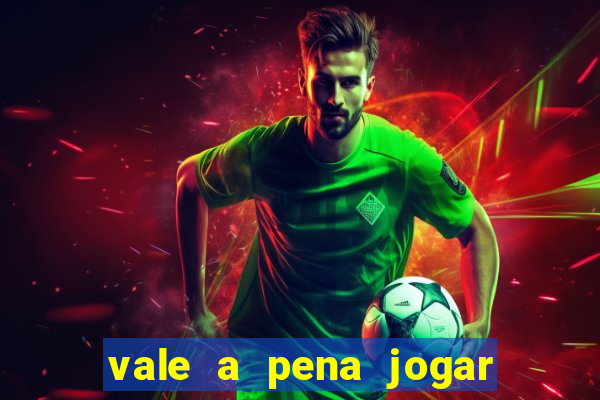 vale a pena jogar no tigrinho