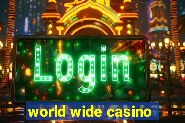 world wide casino