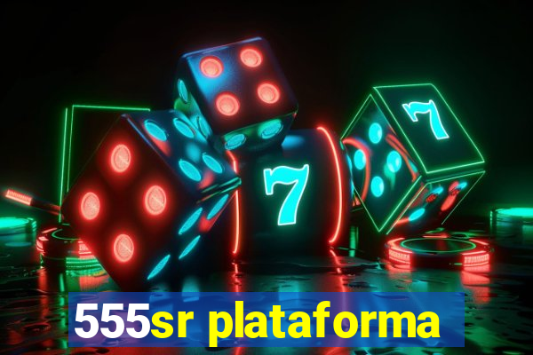 555sr plataforma