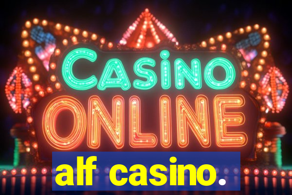 alf casino.