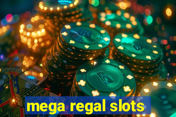 mega regal slots