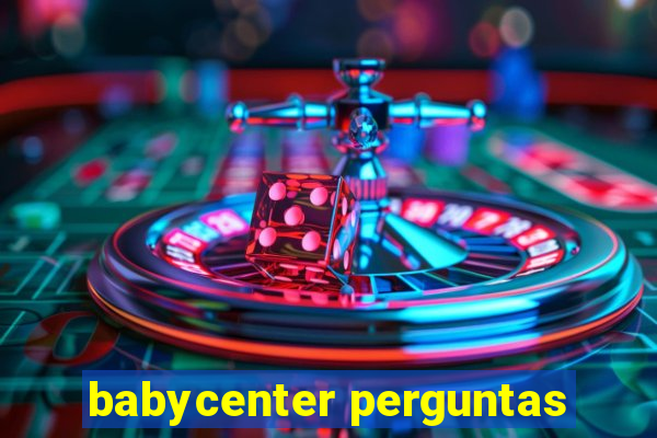 babycenter perguntas