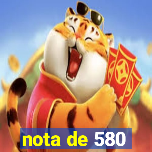 nota de 580