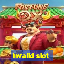 invalid slot