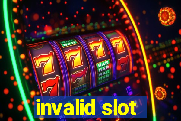 invalid slot