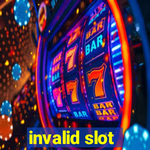 invalid slot