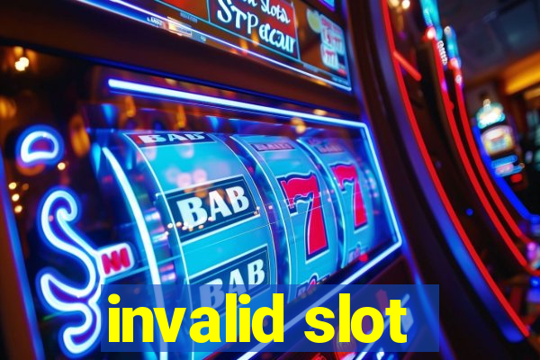 invalid slot