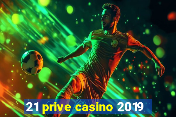 21 prive casino 2019